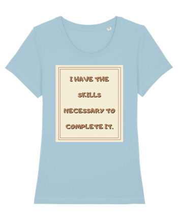 i have the skills necessary to complete it2 Sky Blue