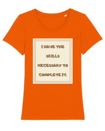 i have the skills necessary to complete it2 Bright Orange