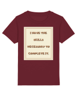 i have the skills necessary to complete it2 Tricou mânecă scurtă  Copii Mini Creator