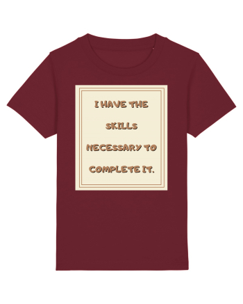 i have the skills necessary to complete it2 Burgundy