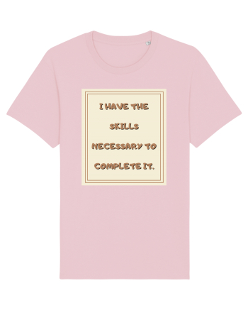 i have the skills necessary to complete it2 Cotton Pink
