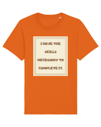 i have the skills necessary to complete it2 Bright Orange