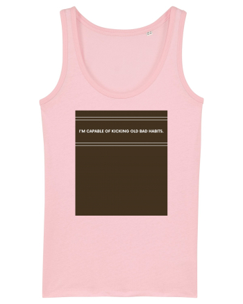 i am capable of kicking old bad habits Cotton Pink