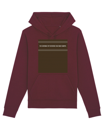 i am capable of kicking old bad habits Burgundy