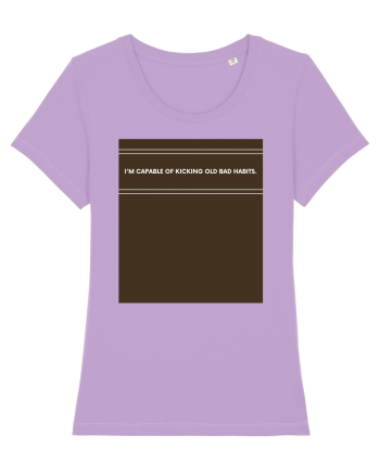 i am capable of kicking old bad habits Lavender Dawn
