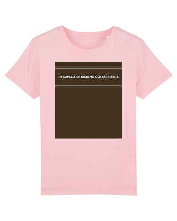 i am capable of kicking old bad habits Cotton Pink