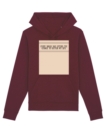 every single day offers the chance to better my life Burgundy
