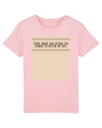 every single day offers the chance to better my life Cotton Pink