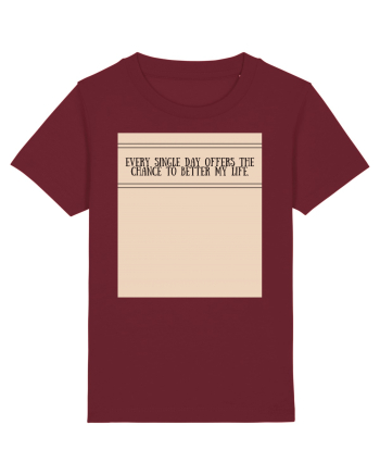 every single day offers the chance to better my life Burgundy