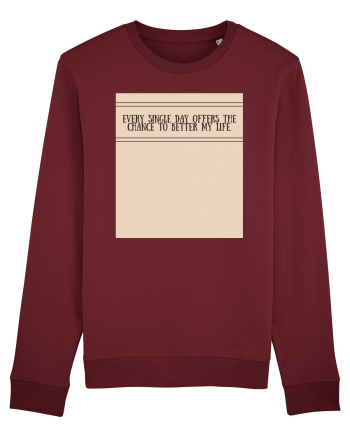 every single day offers the chance to better my life Burgundy