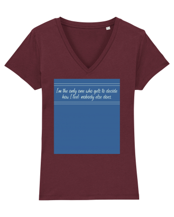 i am the only one who gets to decide how i feel: nobody else does Burgundy