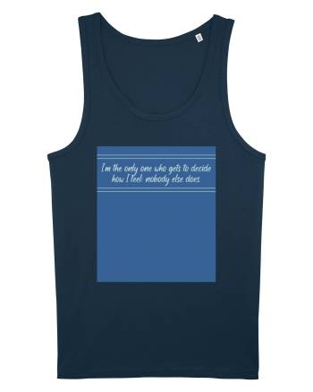 i am the only one who gets to decide how i feel: nobody else does Navy