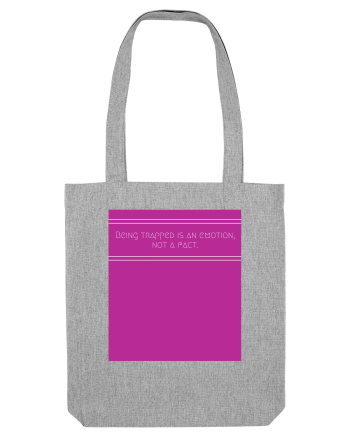 being trapped is an emotion not a fact Heather Grey