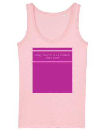 being trapped is an emotion not a fact Cotton Pink