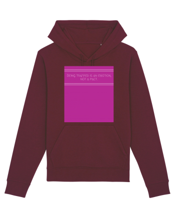 being trapped is an emotion not a fact Burgundy