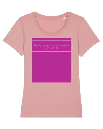 being trapped is an emotion not a fact Canyon Pink