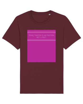being trapped is an emotion not a fact Burgundy