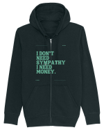 i don t need symphaty i need money5 Hanorac cu fermoar Unisex Connector