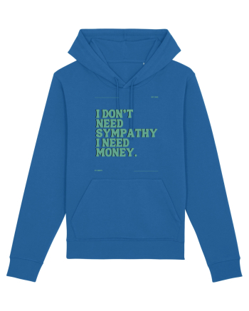 i don t need symphaty i need money5 Royal Blue