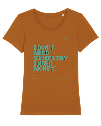 i don t need symphaty i need money5 Roasted Orange
