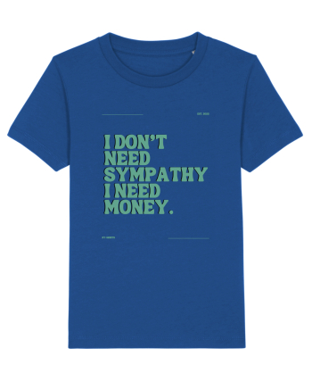 i don t need symphaty i need money5 Majorelle Blue