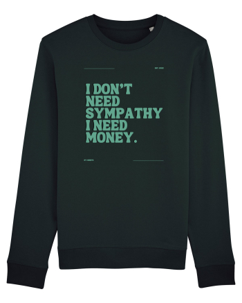 i don t need symphaty i need money5 Black