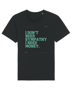 i don t need symphaty i need money5 Tricou mânecă scurtă Unisex Rocker