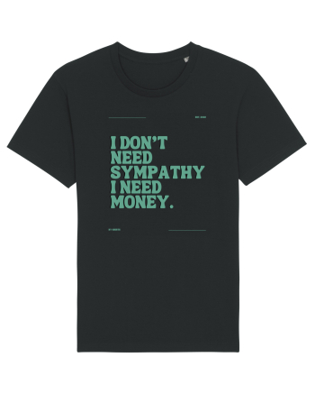 i don t need symphaty i need money5 Black