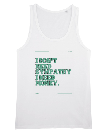i don t need symphaty i need money5 White