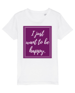 i just want to be happy6 Tricou mânecă scurtă  Copii Mini Creator