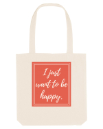 i just want to be happy7 Sacoșă textilă