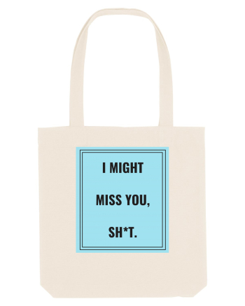i might miss you shit2 Natural