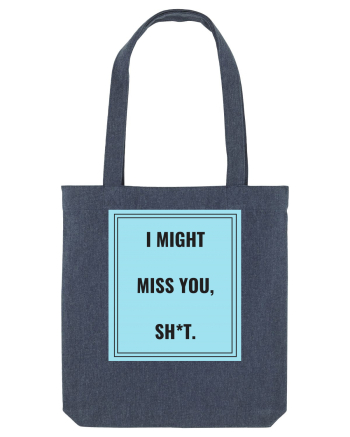 i might miss you shit2 Midnight Blue