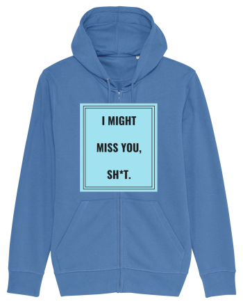 i might miss you shit2 Bright Blue