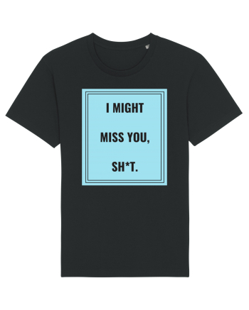 i might miss you shit2 Black