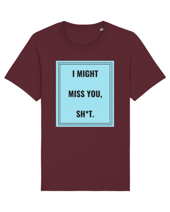i might miss you shit2 Burgundy