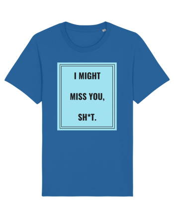 i might miss you shit2 Royal Blue