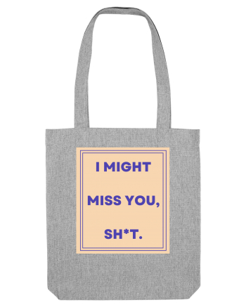 i might miss you shit3 Heather Grey