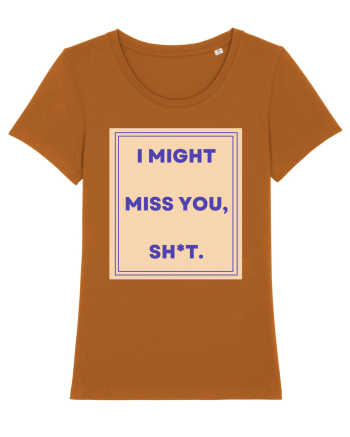 i might miss you shit3 Roasted Orange