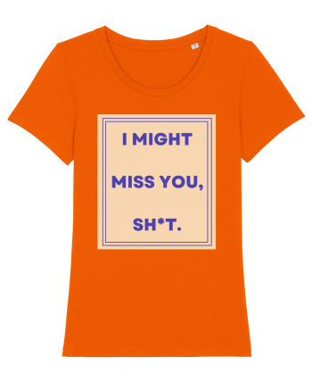 i might miss you shit3 Bright Orange