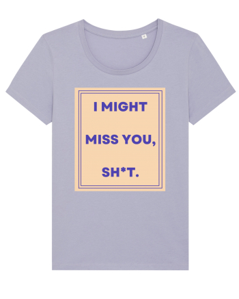 i might miss you shit3 Lavender