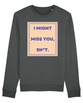 i might miss you shit3 Anthracite