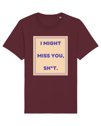 i might miss you shit3 Burgundy