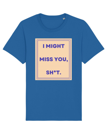 i might miss you shit3 Royal Blue