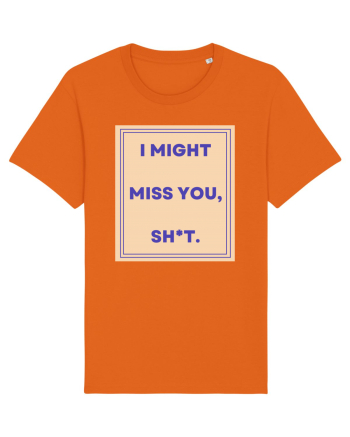 i might miss you shit3 Bright Orange