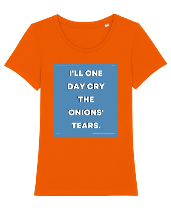 i ll one day cry the onions tears3 Bright Orange