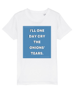 i ll one day cry the onions tears3 Tricou mânecă scurtă  Copii Mini Creator