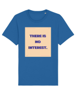 there is no interest2 Tricou mânecă scurtă Unisex Rocker