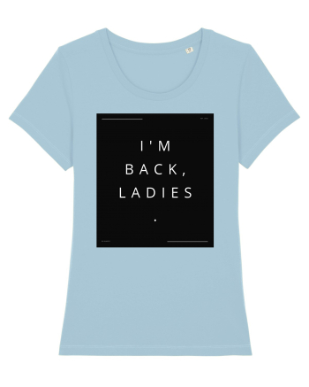 i m back ladies2 Sky Blue