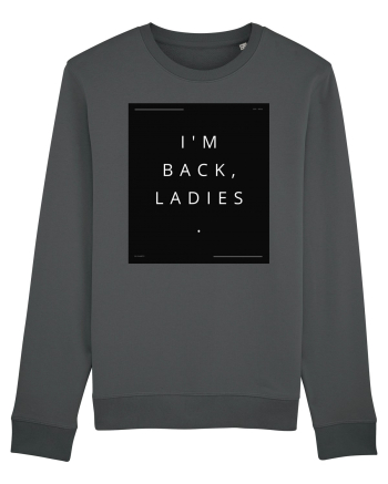 i m back ladies2 Anthracite